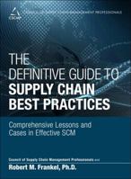 The Definitive Guide to Supply Chain Best Practices: Comprehensive Lessons and Cases in Effective SCM (Council of Supply Chain Management Professionals) 0133448754 Book Cover