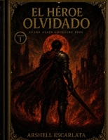 El Héroe Olvidado (Spanish Edition) B0HGRLSN1F Book Cover