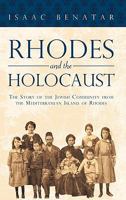Rhodes and the Holocaust: The Story of the Jewish Community from the Mediterranean Island of Rhodes 1450234518 Book Cover