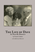 The Life of Dave: As Told by Himself B0GPD3CQ83 Book Cover