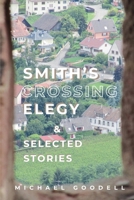 Smith's Crossing Elegy and Selected Stories B0F7XXF59F Book Cover