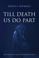 Till Death Us Do Part: The Perils of a Legal Partnership Part 2 1791884695 Book Cover