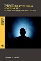 Concerning Astonishing Atmospheres: Aisthesis, Aura, and Atmospheric Portfolio 8869771032 Book Cover