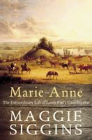 Marie-Anne: The Extraordinary Life of Louis Riel's Grandmother 0771080298 Book Cover