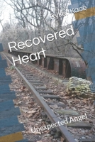 Recovered Heart: Unexpected Angel B08KFWM3VN Book Cover