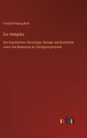 Die Hefepilze: ihre Organisation, Physiologie, Biologie und Systematik sowie ihre Bedeutung als Gärungsorganismen 336849631X Book Cover
