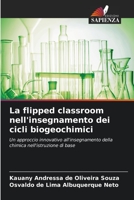 La flipped classroom nell'insegnamento dei cicli biogeochimici 620582809X Book Cover
