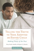 Telling the Truth to Your Adopted or Foster Child: Making Sense of the Past 0897896912 Book Cover
