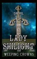 Lady Shilight - Weeping Crowns 1365398099 Book Cover