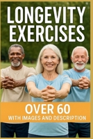 LONGEVITY EXERCISE: 40 “Low-Impact At-Home Exercises for Strength, Balance, and Heart Health After 60” B0G6SZMBNW Book Cover