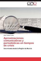 Aproximaciones Comunicativas y Periodisticas En Tiempos de Crisis 3845487798 Book Cover