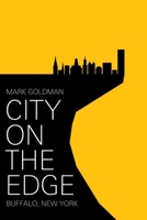 City on the Edge: Buffalo, New York, 1900 - present 1591024579 Book Cover