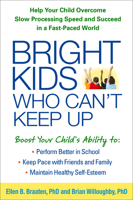 Bright Kids Who Can't Keep Up: Help Your Child Overcome Slow Processing Speed and Succeed in a Fast-Paced World 1609184726 Book Cover