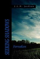 Seeking Shadows: Forsaken 1456848879 Book Cover