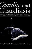 Giardia and Giardiasis: Biology, Pathogenesis, and Epidemiology 0306415399 Book Cover