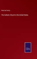 The Catholic Church in the United States 3375165412 Book Cover