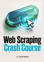 The Weekend Build: Web Scraping Crash Course: Extract Data, Build Bookmarklets, and Auto-Download CSVs in One Weekend B0HB75F7YP Book Cover