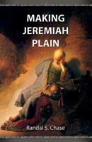 Making Jeremiah Plain: An Old Testament Study Guide for the Book of Jeremiah 1937901157 Book Cover