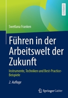 Führen in der Arbeitswelt der Zukunft: Instrumente, Techniken und Best-Practice-Beispiele 3658383712 Book Cover