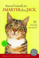 Rescued Animals Are Smarter than Jack: 81 Amazing True Stories 0958270317 Book Cover