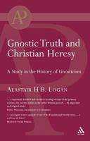 Gnostic Truth and Christian Heresy: A Study in the History of Gnosticism 1565632435 Book Cover
