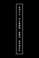 Evil Plans And Stuff: Funny Office unruled Notebooks: for Adults Journal to Write In For Women/Men/Boss/Coworkers/Colleagues/Students/Friends/Office Gag Gift: Journal, Notebook, Diary, Composition Boo 1679894005 Book Cover