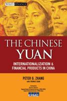 The Chinese Yuan: Internationalization and Financial Products in China 0470827378 Book Cover