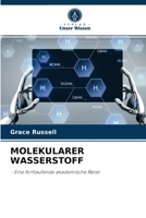 MOLEKULARER WASSERSTOFF: - Eine fortlaufende akademische Reise 6204071521 Book Cover