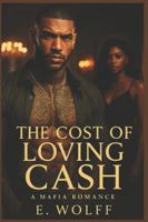The Cost of Loving Cash: The Heart Was Never Part of the Plan B0G1M2XSGM Book Cover