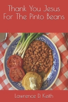 Thank You Jesus For The Pinto Beans 1670378381 Book Cover