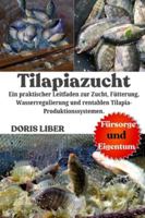 TILAPIAZUCHT: Ein praktischer Leitfaden zur Zucht, Fütterung, Wasserregulierung und rentablen Tilapia-Produktionssystemen. B0G3MWCDGG Book Cover