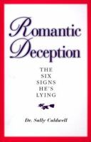 Romantic Deception: The Six Signs He's Lying 1580622100 Book Cover