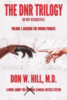 The DNR Trilogy: Volume 1: Backing the Wrong Primate 1950596818 Book Cover