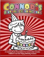 Connor's Birthday Coloring Book Kids Personalized Books: A Coloring Book Personalized for Connor that includes Children's Cut Out Happy Birthday Posters 1986681998 Book Cover