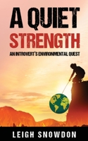 A Quiet Strength: An Introvert's Environmental Quest 1739306503 Book Cover