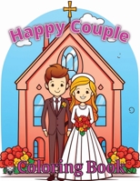 Happy Couple Coloring Book for Kids: Big Day Wedding Coloring Book for Kids B0CGYRKWX2 Book Cover