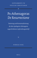 Ps-Athenagoras De Resurrectione: Datierung Und Kontextualisierung Der Dem Apologeten Athenagoras Zugeschriebenen Auferstehungsschrift (Supplements to ... Life and Language, 133) 9004302689 Book Cover