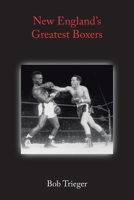 New England's Greatest Boxers 1669837130 Book Cover
