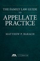 The Family Law Guide to Appellate Practice 1641053569 Book Cover