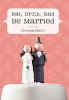 Eat, Drink, and Be Married 145029507X Book Cover