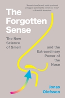Forgotten Sense : The New Science of Smell--And the Extraordinary Power of the Nose 0063394685 Book Cover