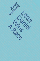 Little Daniel Wins A Race B08Y49Z5PB Book Cover