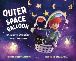 Outer Space Balloon: The Galactic Adventures of Red and Comet B0F28CZQH9 Book Cover