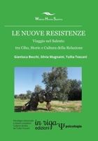 Le nuove resistenze: Viaggio nel Salento tra Cibo, Storie e Cultura della Relazione (in riga psicologia) (Italian Edition) null Book Cover