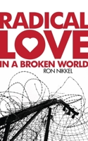 Radical Love in a Broken World 1845507029 Book Cover