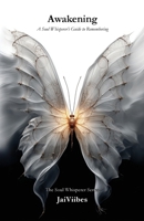 Awakening : A Soul Whisperer's Guide to Remembering (Book 1 of 7 in the Soul Whisperer Series) 1969525002 Book Cover