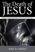 The Death of Jesus: Tradition and Interpretation in the Passion Narrative 1610971280 Book Cover