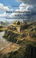 Zero Civilization: Cornerstone of Tomorrow (Zero Civilisation Saga) B0GJQ7VCW9 Book Cover