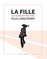 La Fille Qui Ne Devait Pas Vivre Plus Longtemps B08PJPQZ1P Book Cover