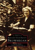 Margaret Chase Smith's Skowhegan 0738564214 Book Cover